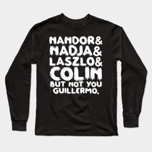 Not You Guillermo Long Sleeve T-Shirt